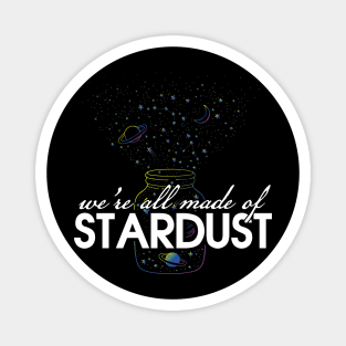 We're all made of stardust Magnet